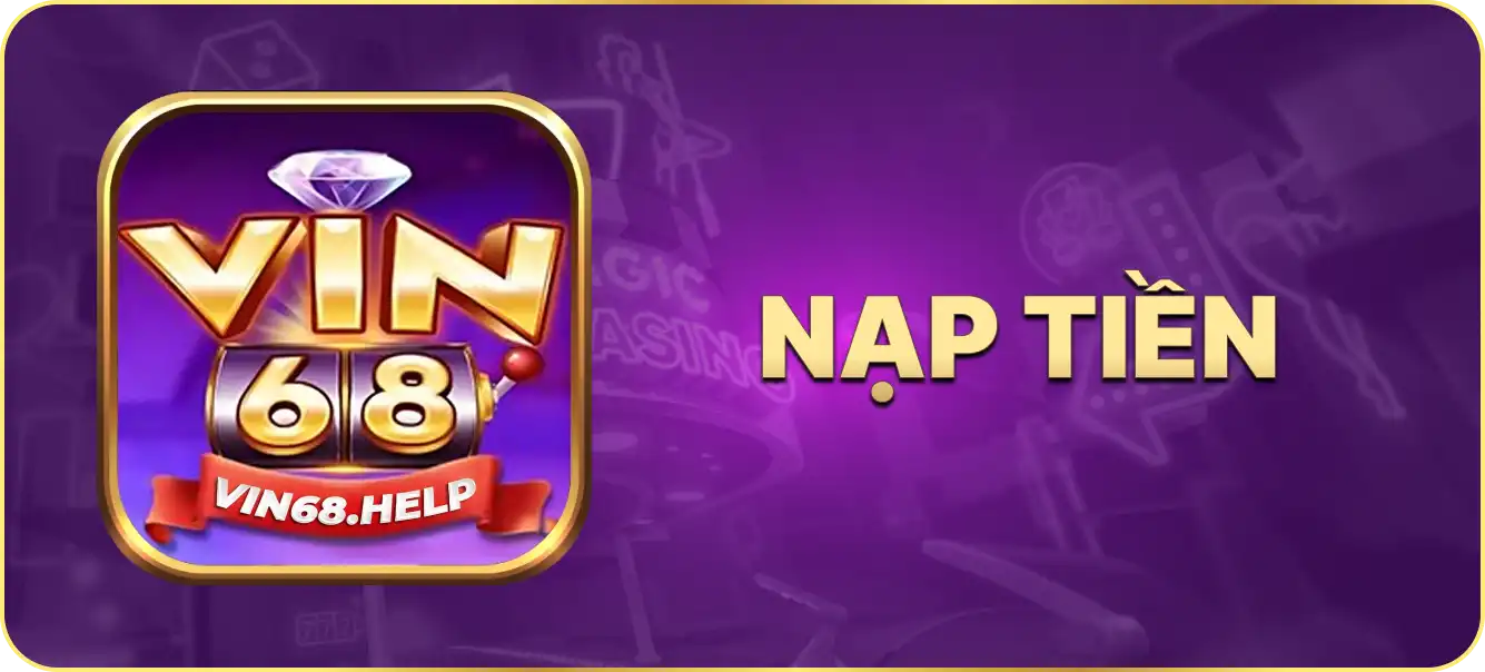Hướng dẫn nạp tiền vin68.help