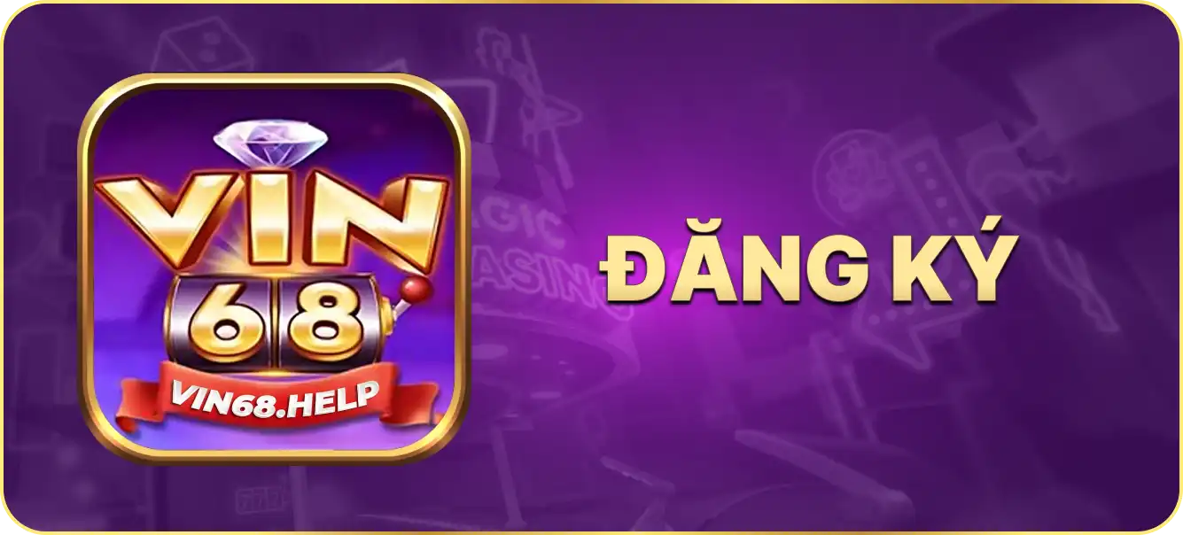 Hướng dẫn đăng ký vin68.help