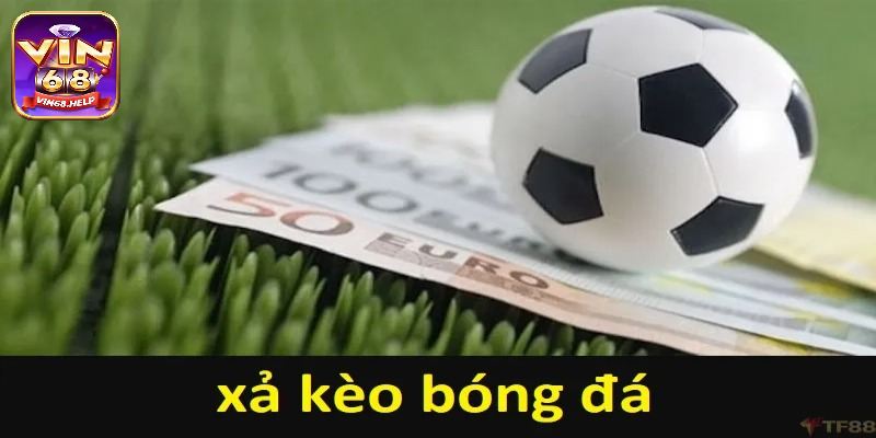 Cách xả kèo hiệu quả bình tĩnh quan sát trận đá