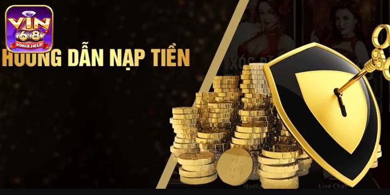 Đánh giá về quy trình nạp tiền tại Vin68