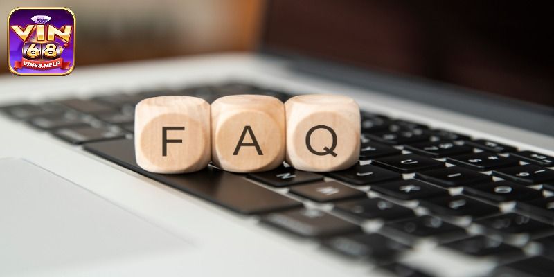 Giải đáp câu hỏi thường gặp Vin68 về độ uy tín