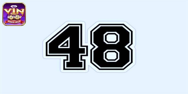 Ý nghĩa thật sự của số 48 là như nào